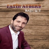 Fatih Aybers - Hadi Git