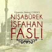 Kemal Gürses - Nişabürek İsfahan Faslı