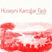 Kemal Gürses - Hüseyni Karcığar Faslı