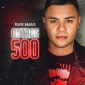 Felipe Araújo - Outros 500