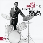 Max Roach - The Complete Mercury Sessions