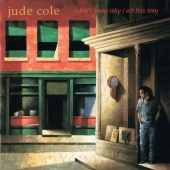 Jude Cole - I Don't Know Why I Act This Way