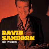 David Sanborn - Only Everything [Bonus Track Version]