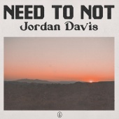 Jordan Davis - Need To Not
