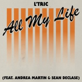 L’Tric - All My Life (feat. Andrea Martin, Sean Declase)