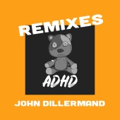 ADHD - John Dillermand [Remixes]