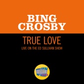 Bing Crosby - True Love [Live On The Ed Sullivan Show, November 11, 1956]