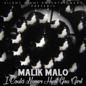 Malik Malo - I Could Never Hurt You Girl