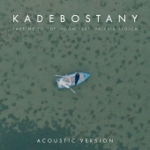 Kadebostany - Take Me to the Moon (feat. Valeria Stoica) [Acoustic Version]