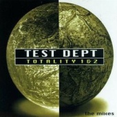 Test Dept. - Totality 1 & 2: The Mixes