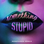 Jonas Blue - Something Stupid (feat. AWA) [Rompasso Remix]
