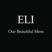 Eli - Our Beautiful Mess
