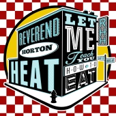 Reverend Horton Heat - Let Me Teach You How To Eat