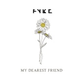 FYKE - My Dearest Friend