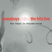 Newsboys - Shine, The Hits, Live [One Night In Pennsylvania]