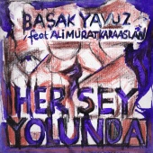 Başak Yavuz - Her Şey Yolunda (feat. Ali Murat Karaaslan)