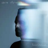 Dustin O'Halloran - Opus 18 [Silfur Version]