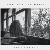 Tuna Velibaşoğlu - Camdaki kızın masalı