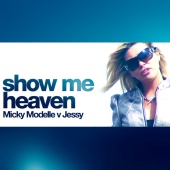 Micky Modelle & Jessy - Show Me Heaven [Micky Modelle Vs. Jessy]