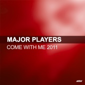 Major Players - Come With Me [2011 Edit]