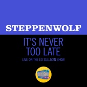 Steppenwolf - It's Never Too Late [Live On The Ed Sullivan Show, May 19, 1969]