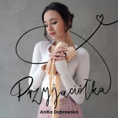 AniKa Dąbrowska - Przyjaciółka