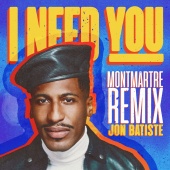 Jon Batiste - I NEED YOU [Montmartre Remix]