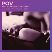 Luke McMaster - POV [Recovered & Reimagined]
