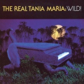 Tania Maria - The Real Tania Maria: Wild!