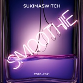 Sukimaswitch - SUKIMASWITCH Tour 2020-2021 Smoothie [Live]