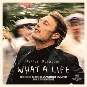 Scarlet Pleasure - What A Life [From the Motion Picture 