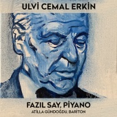 Fazıl Say & Atilla Gündoğdu - Ulvi Cemal Erkin (Türk Bestecileri Serisi, Vol. 6)