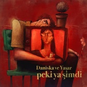 Daniska & Yaşar - Peki Ya Şimdi