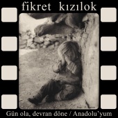 Fikret Kızılok - Gün Ola Devran Döne / Anadolu'yum