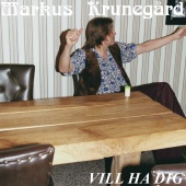 Markus Krunegård - Vill Ha Dig