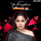 Sunidhi Chauhan - Ye Ranjishein [Sundowner Mix]