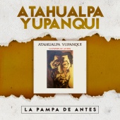 Atahualpa Yupanqui - La Pampa de Antes