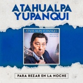 Atahualpa Yupanqui - Para Rezar en la Noche