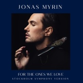 Jonas Myrin - For The Ones We Love [Stockholm Symphony Version]