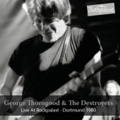 George Thorogood & The Destroyers - Live at Rockpalast [1980]