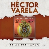 Héctor Varela - El As del Tango