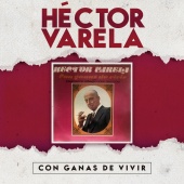 Héctor Varela - Con Ganas de Vivir