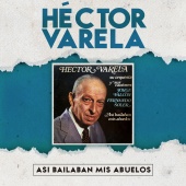 Héctor Varela - Así Bailaban Mis Abuelos