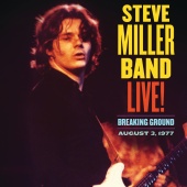 Steve Miller Band - Live! Breaking Ground August 3, 1977 [Live]