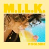 M.I.L.K. - Poolside