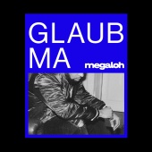 MEGALOH - Glaub Ma