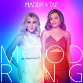 Maddie & Tae - Mood Ring