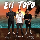 Karma - Eu Topo (feat. Jey V, Junior Lord)