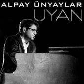 Alpay Ünyaylar - Uyan