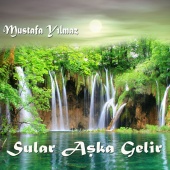 Mustafa Yılmaz - Sular Aşka Gelir